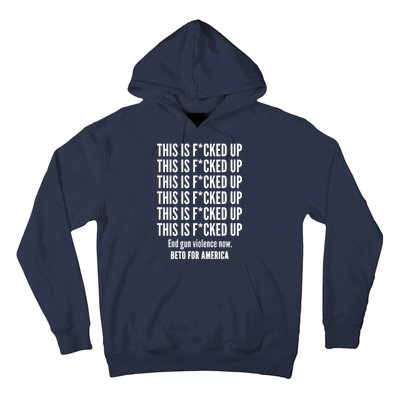 This Is F*CKED Up Beto for America Hoodie