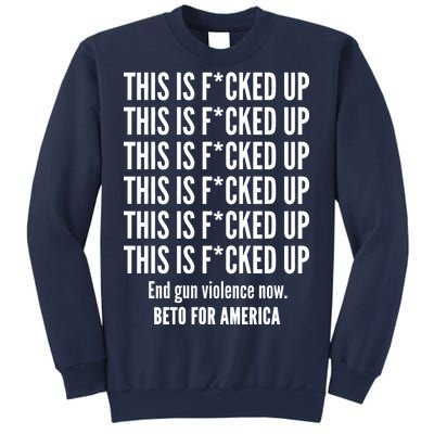 This Is F*CKED Up Beto for America Sweatshirt