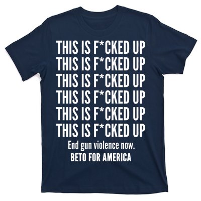 This Is F*CKED Up Beto for America T-Shirt