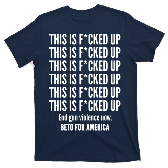 This Is F*CKED Up Beto for America T-Shirt