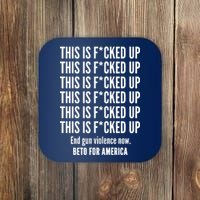 This Is F*CKED Up Beto for America Coaster