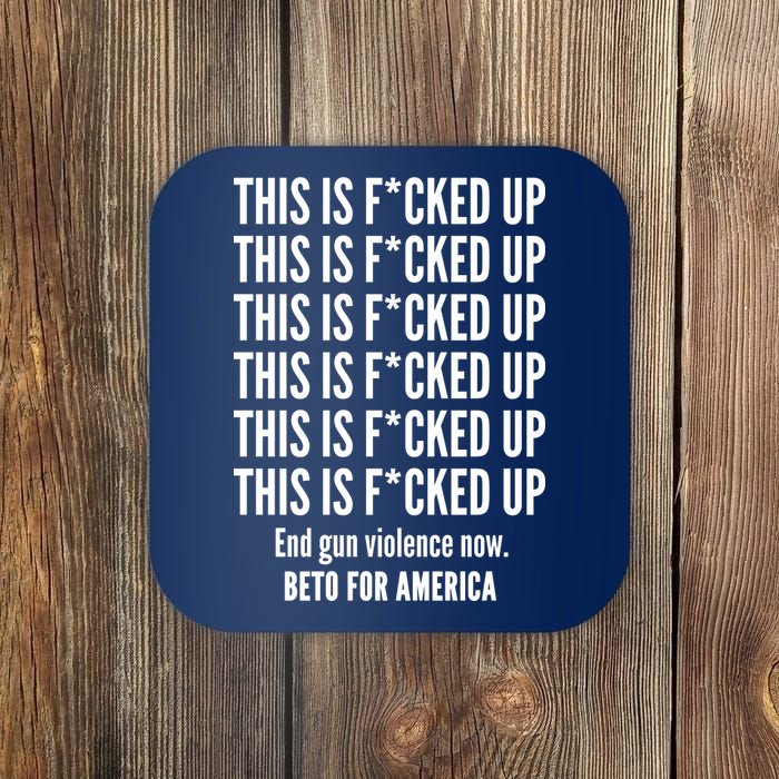 This Is F*CKED Up Beto for America Coaster