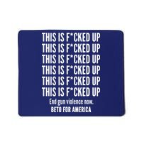 This Is F*CKED Up Beto for America Mousepad