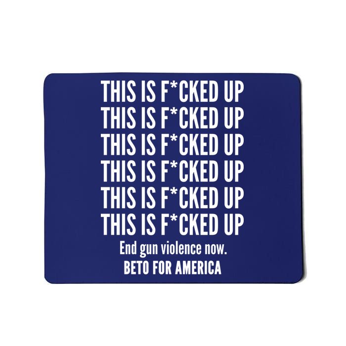 This Is F*CKED Up Beto for America Mousepad