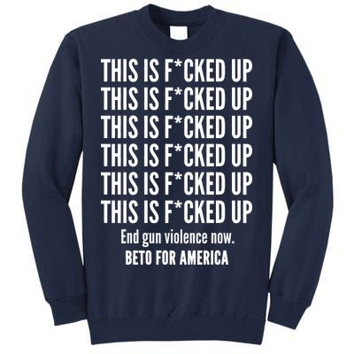 This Is F*CKED Up Beto for America Tall Sweatshirt