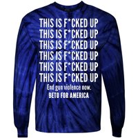 This Is F*CKED Up Beto for America Tie-Dye Long Sleeve Shirt