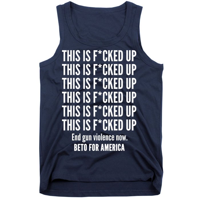 This Is F*CKED Up Beto for America Tank Top