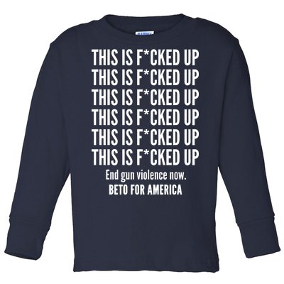 This Is F*CKED Up Beto for America Toddler Long Sleeve Shirt