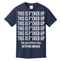 This Is F*CKED Up Beto for America Kids T-Shirt