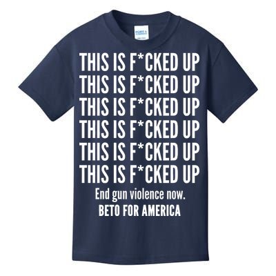 This Is F*CKED Up Beto for America Kids T-Shirt