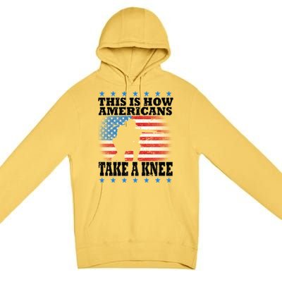 This Is How Americans Take a Knee Premium Pullover Hoodie