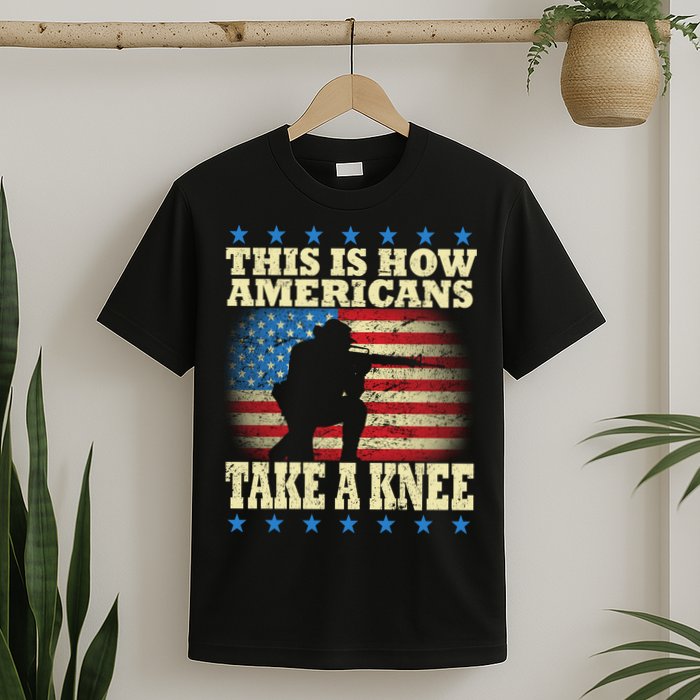 This Is How Americans Take a Knee T-Shirt