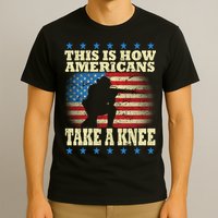 This Is How Americans Take a Knee T-Shirt