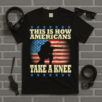This Is How Americans Take a Knee T-Shirt