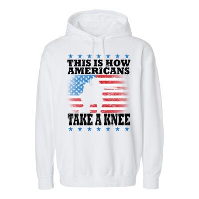 This Is How Americans Take a Knee Garment-Dyed Fleece Hoodie