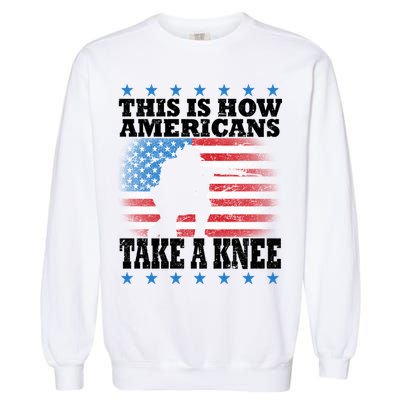 This Is How Americans Take a Knee Garment-Dyed Sweatshirt