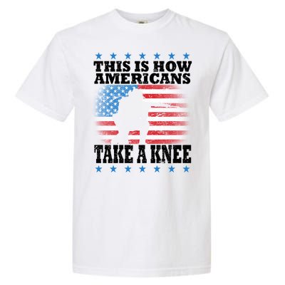 This Is How Americans Take a Knee Garment-Dyed Heavyweight T-Shirt