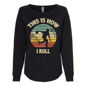 This Is How I Roll Bowling Womens California Wash Sweatshirt