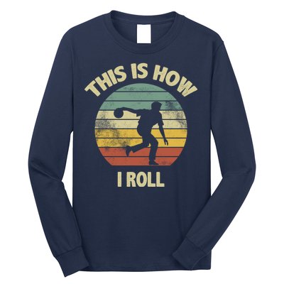 This Is How I Roll Bowling Long Sleeve Shirt