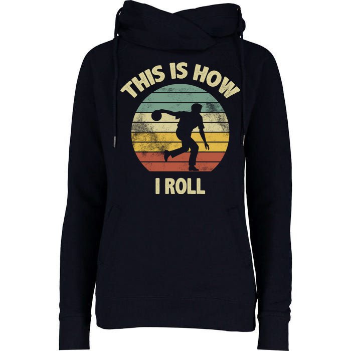 This Is How I Roll Bowling Womens Funnel Neck Pullover Hood