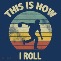 This Is How I Roll Bowling Poster