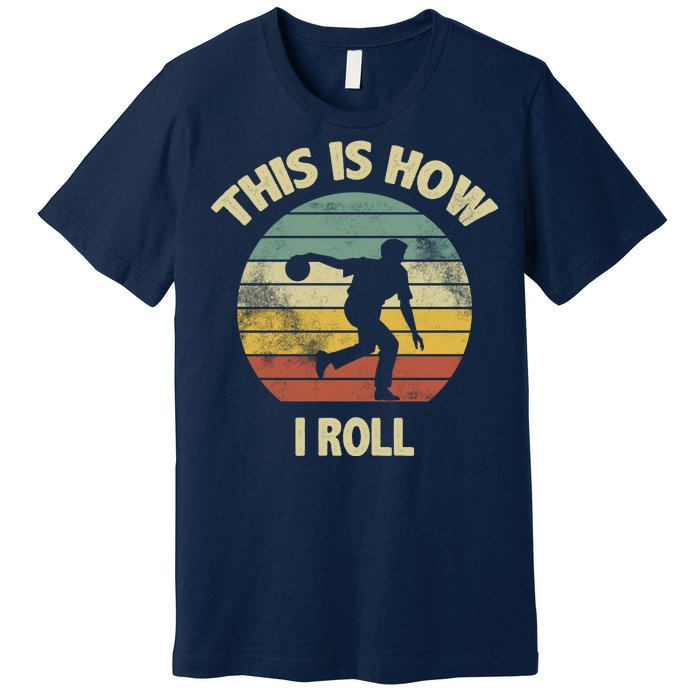 This Is How I Roll Bowling Premium T-Shirt