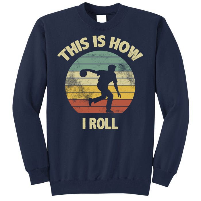 This Is How I Roll Bowling Tall Sweatshirt