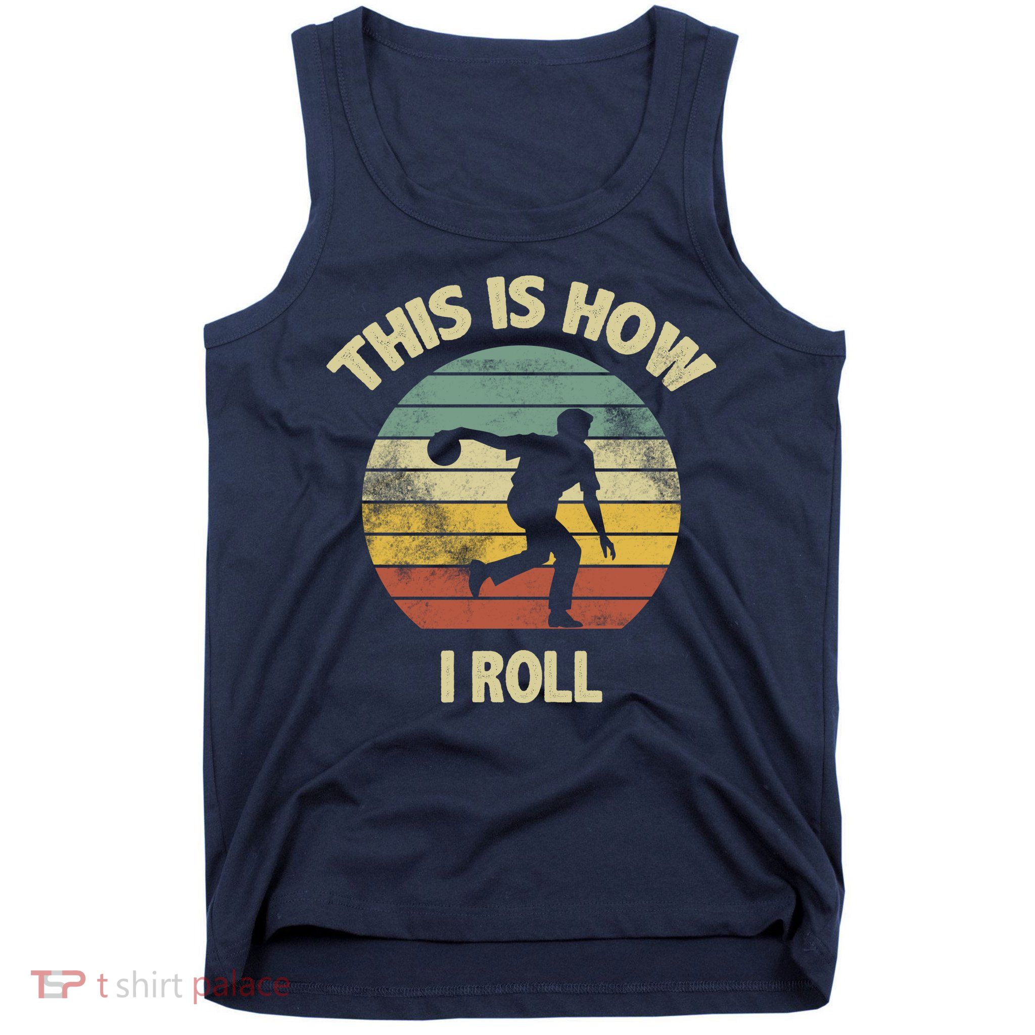 This Is How I Roll Bowling Tank Top