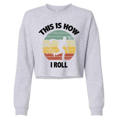 This Is How I Roll Bowling Cropped Pullover Crew