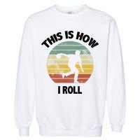 This Is How I Roll Bowling Garment-Dyed Sweatshirt
