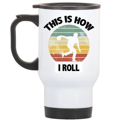 This Is How I Roll Bowling Stainless Steel Travel Mug