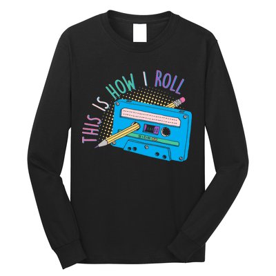 This is How I Roll Cassette Tape Retro 80s Long Sleeve Shirt