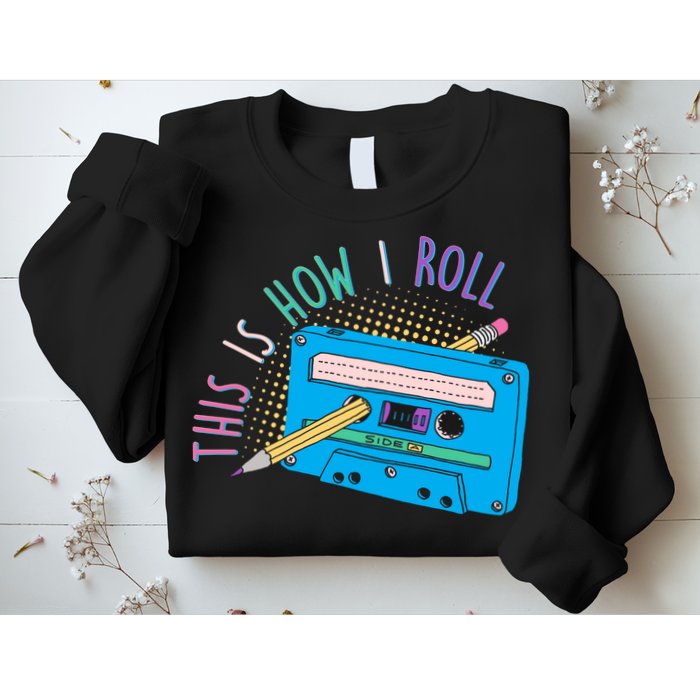 This is How I Roll Cassette Tape Retro 80s Sweatshirt