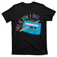 This is How I Roll Cassette Tape Retro 80s T-Shirt