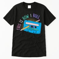 This is How I Roll Cassette Tape Retro 80s Tall T-Shirt