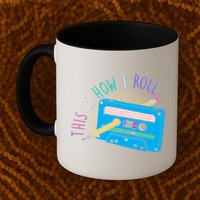 This is How I Roll Cassette Tape Retro 80s Mug