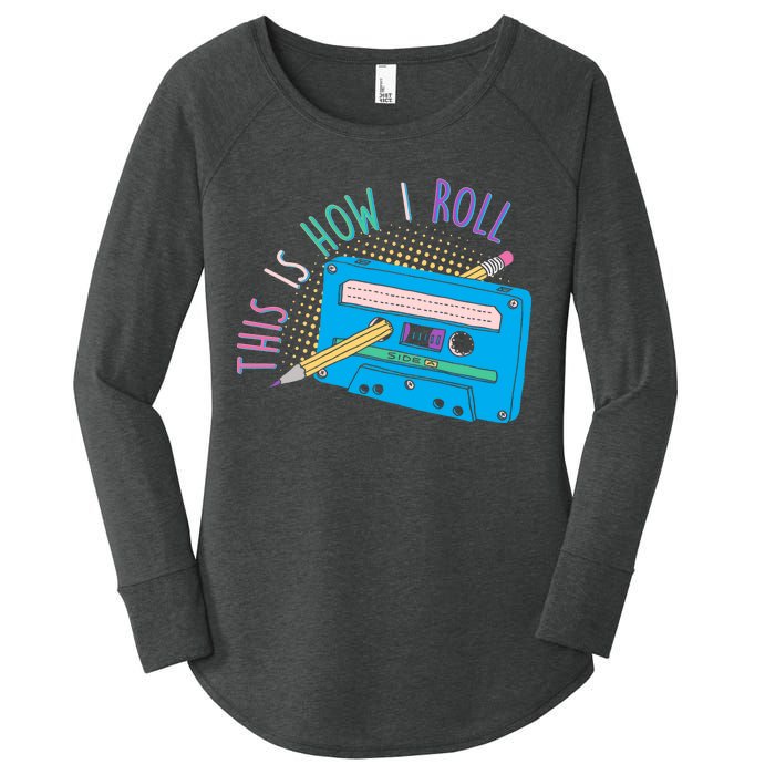 This is How I Roll Cassette Tape Retro 80s Women's Perfect Tri Tunic Long Sleeve Shirt