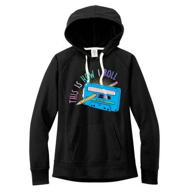 This is How I Roll Cassette Tape Retro 80s Women's Fleece Hoodie