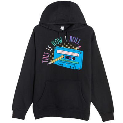 This is How I Roll Cassette Tape Retro 80s Premium Pullover Hoodie