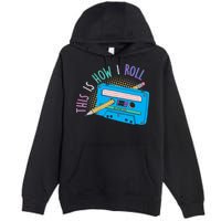 This is How I Roll Cassette Tape Retro 80s Premium Pullover Hoodie