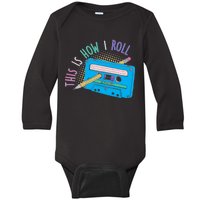 This is How I Roll Cassette Tape Retro 80s Baby Long Sleeve Bodysuit