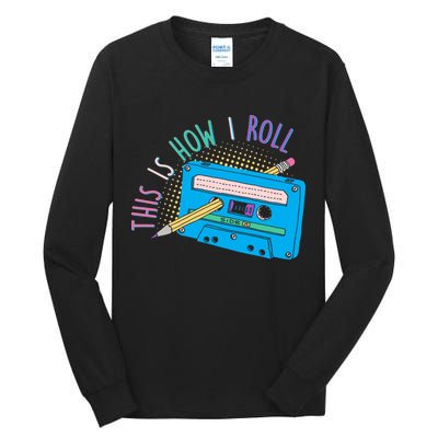 This is How I Roll Cassette Tape Retro 80s Tall Long Sleeve T-Shirt