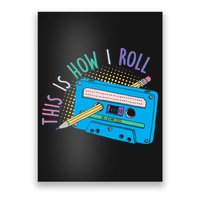 This is How I Roll Cassette Tape Retro 80s Poster