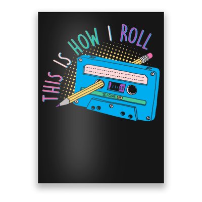 This is How I Roll Cassette Tape Retro 80s Poster