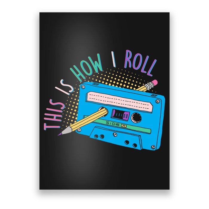 This is How I Roll Cassette Tape Retro 80s Poster