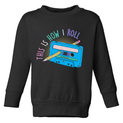 This is How I Roll Cassette Tape Retro 80s Toddler Sweatshirt