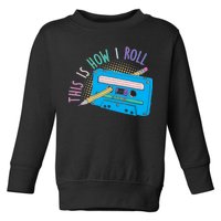 This is How I Roll Cassette Tape Retro 80s Toddler Sweatshirt