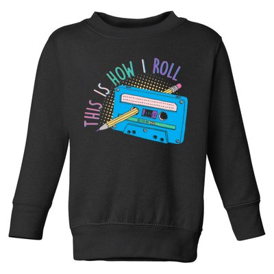 This is How I Roll Cassette Tape Retro 80s Toddler Sweatshirt