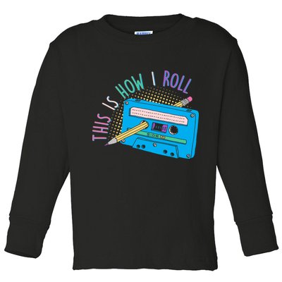 This is How I Roll Cassette Tape Retro 80s Toddler Long Sleeve Shirt