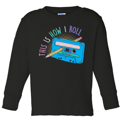 This is How I Roll Cassette Tape Retro 80s Toddler Long Sleeve Shirt